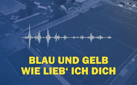 „Blau und gelb, wie lieb‘ ich dich“ - Unsere alte Vereinshymne „Blau und gelb, wie lieb‘ ich dich“ - Unsere alte Vereinshymne